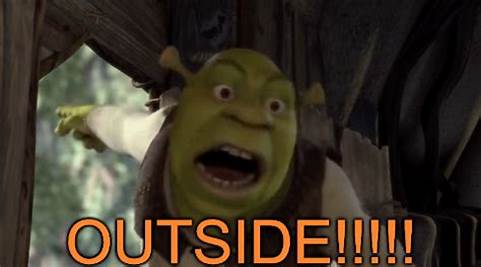 OUTSIDE!!!!! Shrek Blank Template - Imgflip